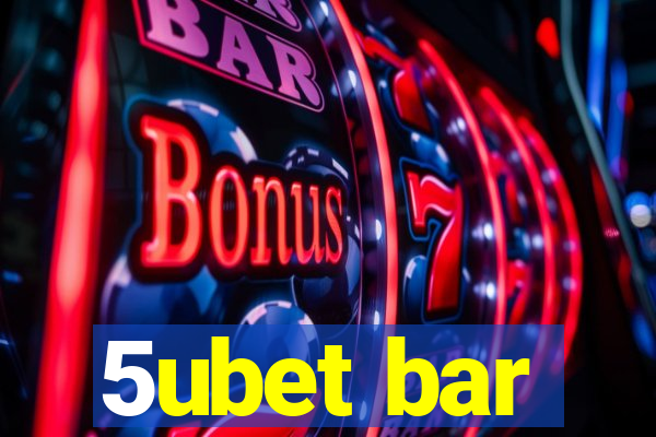 5ubet bar